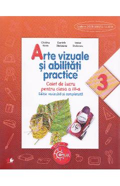 Arte vizuale si abilitati practice - Clasa 3 - Caiet - Cristina Rizea (editie revizuita si completata)