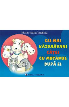 Cei mai nazdravani catei cu motanul dupa ei - Maria-Ioana Vasiloiu