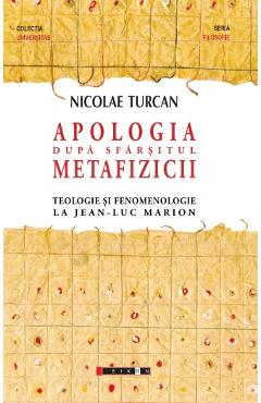 Apologia dupa sfarsitul metafizicii - Nicolae Turcan