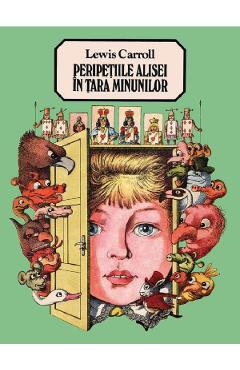 Peripetiile Alisei in Tara Minunilor - Lewis Carroll