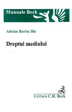 Dreptul mediului - Adrian Barbu Ilie