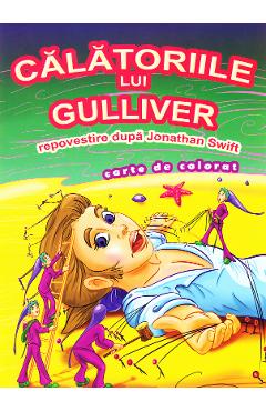 Calatoriile lui Gulliver dupa Jonathan Swift - Carte de colorat