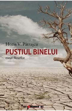 Pustiul binelui - Horia V. Patrascu