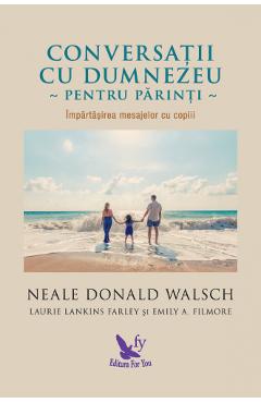 Conversatii cu Dumnezeu pentru parinti - Neale Donald Walsch