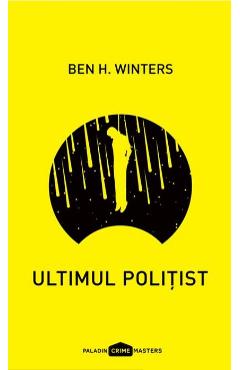 Ultimul politist - Ben H. Winters