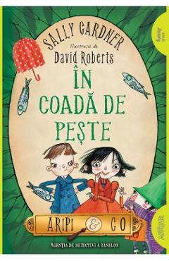In coada de peste. Seria Aripi si Co Vol.2 - Sally Gardner