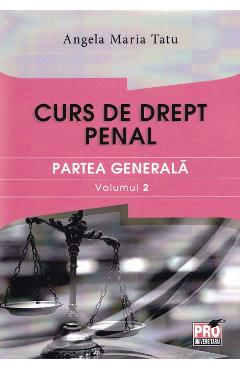 Curs de drept penal. Partea generala vol.2 - Angela Maria Tatu
