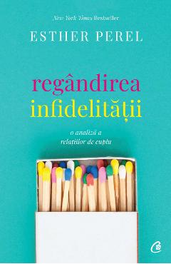 Regandirea infidelitatii - Esther Perel