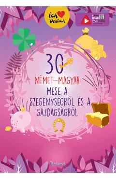 30 nemet-magyar a szegenysegrol es a gazdagsagrol (30 de povesti despre saracie si bogatie bilingv german-maghiar)