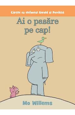 Ai o pasare pe cap! - Mo Willems