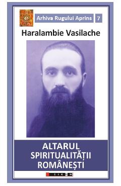 Altarul spiritualitatii romanesti - Haralambie Vasilache