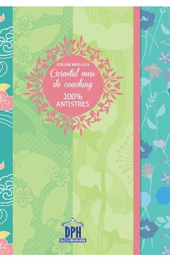 Carnetul meu de coaching 100% antistres - Eveline Bouillon