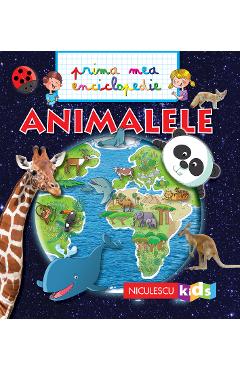 Animalele - Prima mea enciclopedie