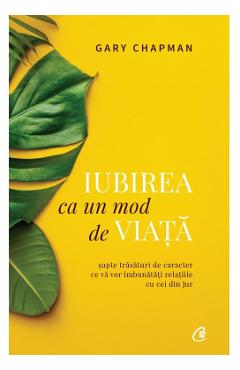 Iubirea ca un mod de viata - Gary Chapman