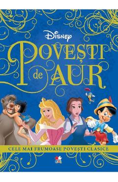 Disney. Povesti de aur. Cele mai frumoase povesti clasice