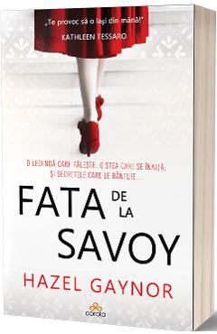 Fata de la Savoy - Hazel Gaynor
