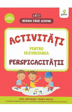Rezolv fara ajutor: Activitati pentru dezvoltarea perspicacitatii 3-5 ani