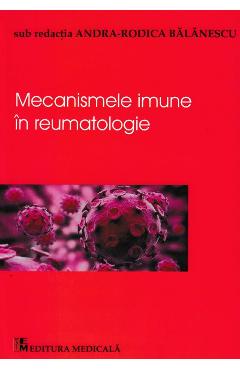 Mecanismele imune in reumatologie - Andra-Rodica Balanescu