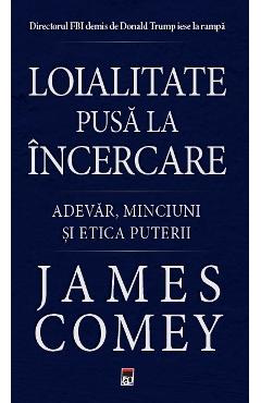 Loialitate pusa la incercare - James Comey