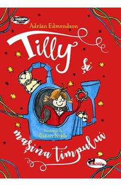 Tilly si masina timpului - Adrian Edmondson