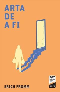 Arta de a fi - Erich Fromm