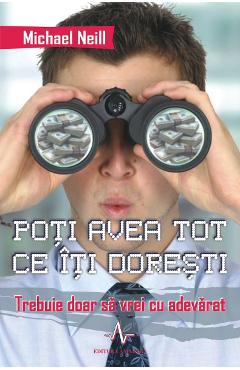 Poti avea tot ce iti doresti - Michael Neill