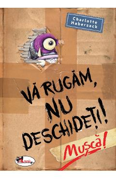 Va rugam nu deschideti! Musca! - Charlotte Habersack