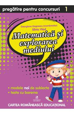 Matematica si explorarea mediului - Clasa 1 - Pregatire pentru concursuri - Georgiana Gogoescu