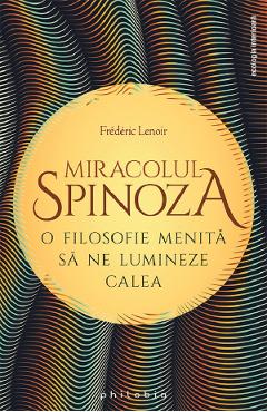 Miracolul Spinoza - Frederic Lenoir