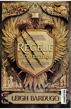 Regele cicatricilor - Leigh Bardugo