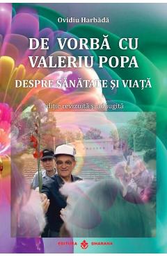 De vorba cu Valeriu Popa. Despre sanatate si viata - Ovidiu Harbada