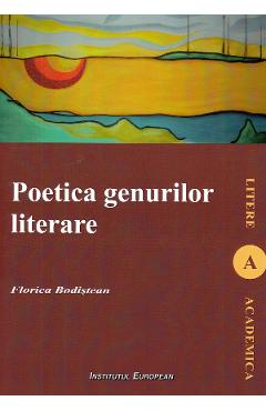 Poetica genurilor literare - Florica Bodistean