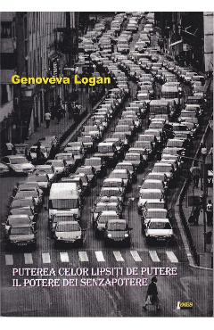 Puterea celor lipsiti de putere. Il potere dei senzapotere - Genoveva Logan