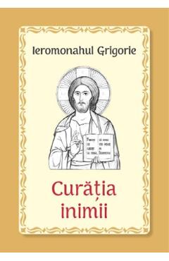 Curatia inimii - Ieromonahul Grigorie