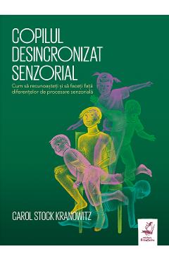 Copilul desincronizat senzorial - Carol Stock Kranowitz