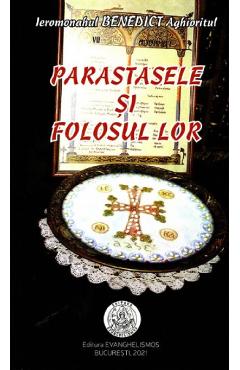 Parastasele si folosul lor - Benedict Aghioritul