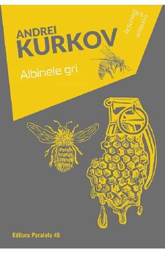 Albinele gri - Andrei Kurkov