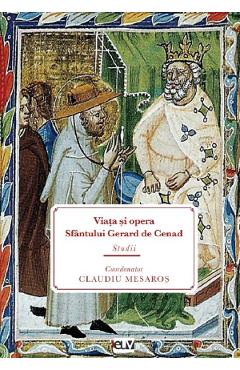 Viata si opera Sfantului Gerard de Cenad - Claudiu Mesaros