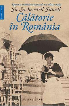 Calatorie in Romania - Sir Sacheverell Sitwell