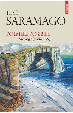 Poemele posibile. Antologie (1966-1975) - Jose Saramago