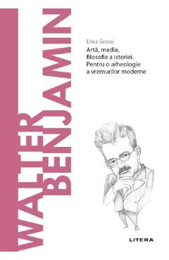 Descopera Filosofia. Walter Benjamin - Erica Grossi