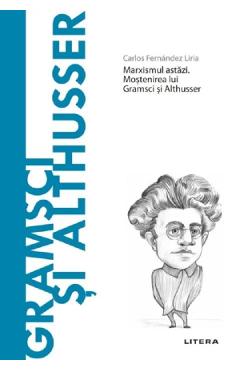 Descopera Filosofia. Gramsci si Althusser - Carlos Fernandez Liria