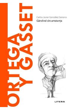 Descopera Filosofia. Ortega y Gasset - Carlos Javier Gonzalez Serrano