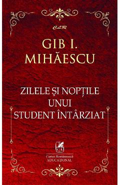 Zilele si noptile unui student intarziat - Gib I. Mihaescu