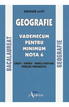 Geografie Bacalauret. Vademecum pentru minimum nota 6 - Gheorghe Matei