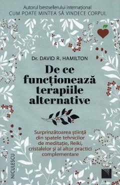 De ce functioneaza terapiile alternative - David R. Hamilton