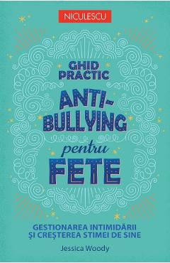 Ghid practic anti-bullying pentru fete - Jessica Woody