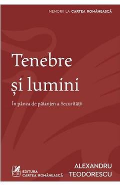 Tenebre si lumini - Alexandru Teodorescu