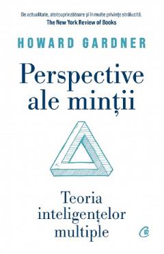 Perspective ale mintii. Teoria inteligentelor multiple - Howard Gardner