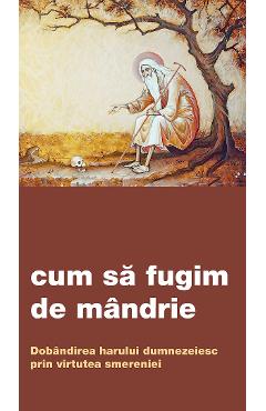 Cum sa fugim de mandrie. Dobandirea harului dumnezeiesc prin virtutea smereniei